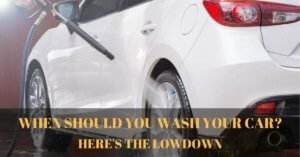 When Should You Wash Your Car?
