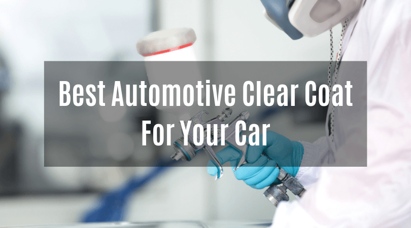 Best Automotive Clear Coat for Your Car